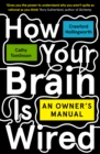 Image for How your brain is wired  : an owner&#39;s manual