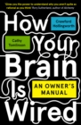Image for How Your Brain Is Wired: An Owner&#39;s Manual