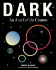 Image for Dark  : an A to Z of the cosmos