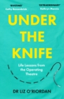 Image for Under the knife  : life lessons from the operating theatre