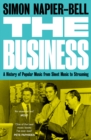 Image for The business: a history of popular music from sheet music to streaming