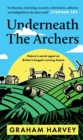 Image for Underneath The Archers  : nature&#39;s secret agent on Britain&#39;s longest-running drama
