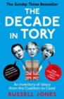Image for The decade in Tory  : an inventory of idiocy from the coalition to Covid