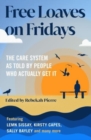 Image for Free loaves on Fridays  : the care system as told by people who actually get it
