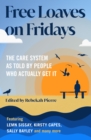 Image for Free Loaves on Fridays: The Care System as Told by People Who Actually Get It