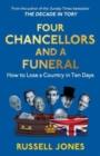 Image for Four chancellors and a funeral  : how to lose a country in ten days