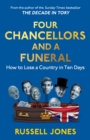 Image for Four Chancellors and a Funeral: How to Lose a Country in Ten Days