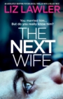 Image for The Next Wife : An absolutely gripping psychological thriller with a killer twist