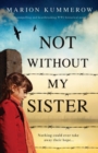 Image for Not Without My Sister : A compelling and heartbreaking WW2 historical novel