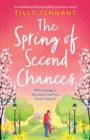 Image for The Spring of Second Chances : An absolutely perfect and uplifting romantic comedy