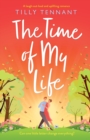 Image for The Time of My Life : A laugh-out-loud and uplifting romance