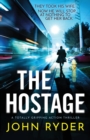 Image for The Hostage : A totally gripping action thriller
