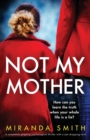 Image for Not My Mother : A completely gripping psychological thriller with a jaw-dropping twist