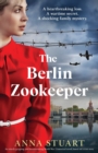 Image for The Berlin Zookeeper : An utterly gripping and heartbreaking World War 2 historical novel, based on a true story