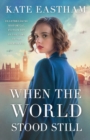 Image for When the World Stood Still : Heartbreaking historical fiction set in the time of the Spanish flu