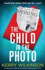 Image for The Child in the Photo : An absolutely addictive and gripping psychological thriller