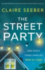 Image for The Street Party : An unputdownable, gripping domestic psychological thriller