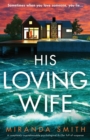 Image for His Loving Wife : A completely unputdownable psychological thriller full of suspense