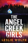 Image for The Angel Creek Girls : A totally addictive crime thriller packed full of suspense