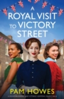 Image for A Royal Visit to Victory Street : A heartbreaking and utterly gripping family saga
