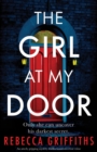 Image for The Girl at My Door : An utterly gripping mystery thriller based on a true crime