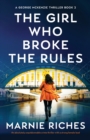 Image for The Girl Who Broke the Rules : An absolutely unputdownable crime thriller with a strong female lead