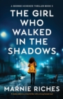 Image for The Girl Who Walked in the Shadows : A totally addictive crime thriller with a strong female lead
