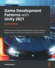 Image for Game development patterns with Unity 2021  : explore practical game development using industry design patterns and best practices in Unity and C`