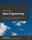 Image for Mastering Apex programming  : a developer&#39;s guide to learning advanced techniques and best practices for building robust salesforce applications