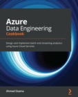 Image for Azure data engineering cookbook: design and implement batch and streaming analytics using Azure Cloud Services