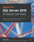 Image for Hands-on SQL Server 2019 analysis services: design and query tabular and multi-dimensional models using Microsoft&#39;s SQL Server analysis services
