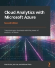 Image for Cloud Analytics with Microsoft Azure : Transform your business with the power of analytics in Azure, 2nd Edition