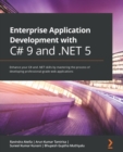 Image for Enterprise Application Development with C# 9 and .NET 5: Enhance your C# and .NET skills by mastering the process of developing professional-grade web applications