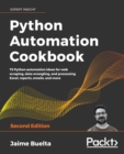 Image for Python Automation Cookbook: 75 Python Automation Ideas for Web Scraping, Data Wrangling, and Processing Excel, Reports, Emails, and More, 2nd Edition