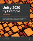 Image for Unity 2020 by example  : learn Unity by building 3D games and augmented reality and virtual reality apps from scratch