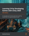 Image for Learning C# by Developing Games With Unity 2020: An Enjoyable and Intuitive Approach to Getting Started With C# Programming and Unity