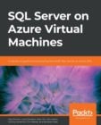 Image for SQL Server on Azure virtual machines  : a hands-on guide to provisioning Microsoft SQL Server on Azure VMs
