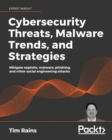Image for Cybersecurity Threats, Malware Trends, and Strategies: Mitigate Exploits, Malware, Phishing, and Other Social Engineering Attacks