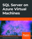 Image for SQL Server on Azure Virtual Machines: A Hands-on Guide to Provisioning Microsoft SQL Server on Azure VMs