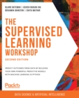 Image for Supervised Learning Workshop: A New, Interactive Approach to Understanding Supervised Learning Algorithms, 2nd Edition