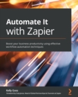 Image for Automate it with Zapier  : boost your business productivity using effective workflow automation techniques