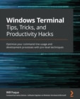 Image for Windows Terminal Tips, Tricks, and Productivity Hacks: Optimize Your Command-Line Usage and Development Processes With Pro-Level Techniques