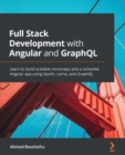 Image for Full-stack development with Angular and GraphQL: build scalable modern web applications with cutting-edge technologies including GraphQL and Angular 12