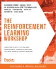 Image for The Reinforcement Learning Workshop: Learn How to Apply Cutting-Edge Reinforcement Learning Algorithms to Your Own Machine Learning Models