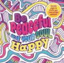 Image for Be Peaceful: Color Your Soul Happy