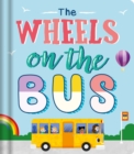 Image for The Wheels on the Bus : Nursery Rhyme Board Book