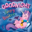 Image for Goodnight Sleepy Unicorn : Padded Board Book