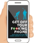 Image for Get Off Your F**king Phone : Facts and Activities to Unplug