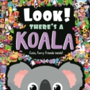 Image for Look! There&#39;s a Koala : Look and Find Book
