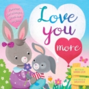 Image for Love You More : Padded Board Book